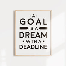 Load image into Gallery viewer, A Goal Is A Dream With a Deadline, motivational quote wall poster
