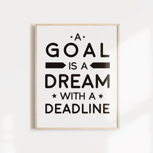 Load image into Gallery viewer, A Goal Is A Dream With a Deadline, motivational quote wall poster