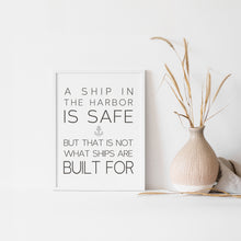 Load image into Gallery viewer, A Ship In the Harbor IS Safe Quote Inspirational Quote Art poster
