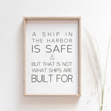 Load image into Gallery viewer, A Ship In the Harbor IS Safe Quote Motivational Wall poster