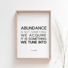 Load image into Gallery viewer, Abundance isn&#39;t something we acquire quote, Wayne Dyer, motivational wall art poster 

