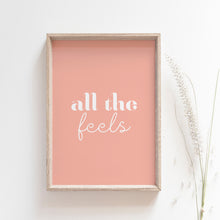 Load image into Gallery viewer, "All the feels" high quality motivational art poster