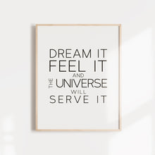 Load image into Gallery viewer, Dream it, feel it, and the universe will serve it manifest your dreams high quality wall poster
