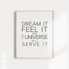 Load image into Gallery viewer, Dream it, feel it, and the universe will serve it manifest your dreams high quality wall poster