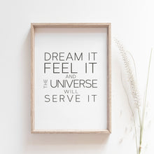 Load image into Gallery viewer, Dream it, feel it, and the universe will serve it, motivational wall poster