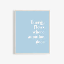 Load image into Gallery viewer, &quot;Energy flows where attention goes&quot; manifest abundance high quality wall poster

