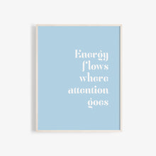 Load image into Gallery viewer, "Energy flows where attention goes" manifest abundance high quality wall poster