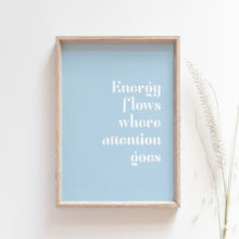 Load image into Gallery viewer, "Energy flows where attention goes" motivational wall poster