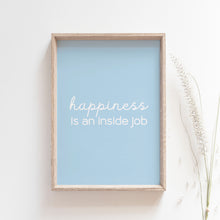 Load image into Gallery viewer, &quot;Happiness is an inside job&quot; quote, motivational wall art poster
