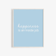 Load image into Gallery viewer, &quot;Happiness is an inside job&quot; quote, high quality wall art 
