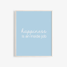Load image into Gallery viewer, "Happiness is an inside job" quote, high quality wall art