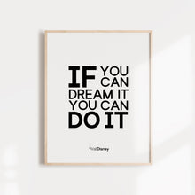 Load image into Gallery viewer, If you can dream it you can do it, walt disney quote wall poster
