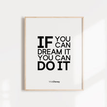 Load image into Gallery viewer, If you can dream it you can do it, walt disney quote wall poster