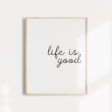 Load image into Gallery viewer, "Life is Good" positive affirmation wall poster
