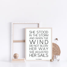 Load image into Gallery viewer, She stood in the storm and when the wind did not blow her away, she adjusted her sails motivational quote wall poster