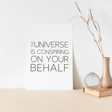 Load image into Gallery viewer, The Universe is conspiring on your behalf, Inspirational quote art poster