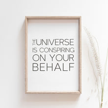 Load image into Gallery viewer, The Universe is conspiring on your behalf Motivational art poster