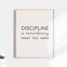 Load image into Gallery viewer, Discipline is remember what you want inspirational quote wall poster