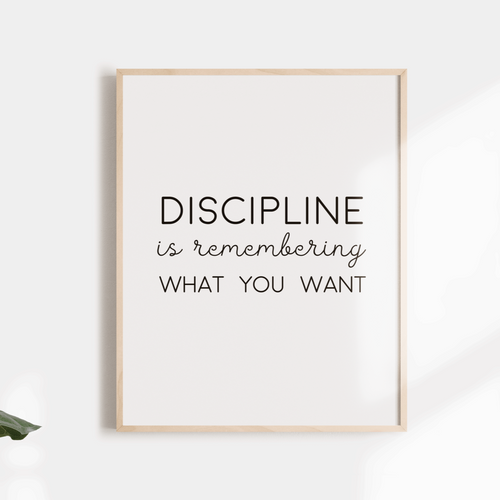 Discipline is remember what you want inspirational quote wall poster