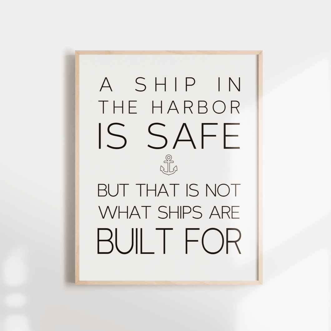 A Ship In the Harbor IS Safe Quote Inspirational Wall poster