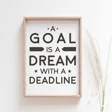 Load image into Gallery viewer, A Goal Is A Dream With a Deadline, inspirational wall art poster
