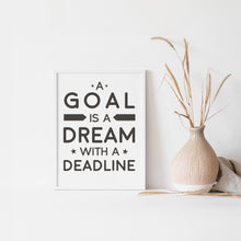 Load image into Gallery viewer, A Goal Is A Dream With a Deadline, quote wall art poster
