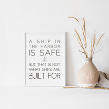Load image into Gallery viewer, A Ship In the Harbor IS Safe Quote Inspirational Quote Art poster
