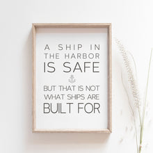 Load image into Gallery viewer, A Ship In the Harbor IS Safe Quote Motivational Wall poster
