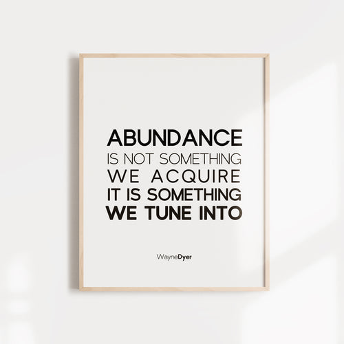 Abundance isn't something we acquire quote, Wayne Dyer. Abundance quote wall art. 