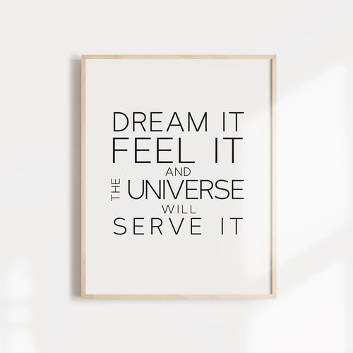 Dream it, feel it, and the universe will serve it manifest your dreams high quality wall poster