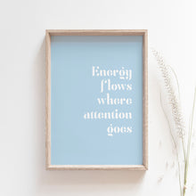 Load image into Gallery viewer, &quot;Energy flows where attention goes&quot; motivational wall poster
