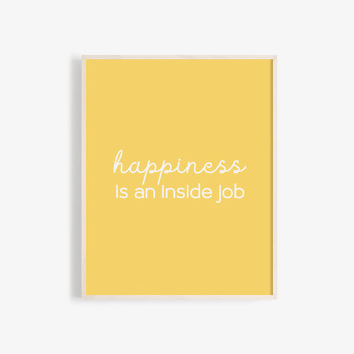 Happiness Is An Inside Job Quote Wall Art in Yellow
