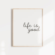 Load image into Gallery viewer, &quot;Life is Good&quot; positive affirmation wall poster
