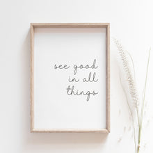 Load image into Gallery viewer, &quot;See good in all things&quot; quote, motivational wall art
