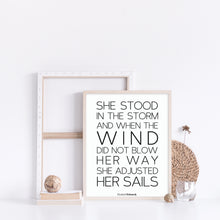 Load image into Gallery viewer, She stood in the storm and when the wind did not blow her away, she adjusted her sails motivational quote wall poster
