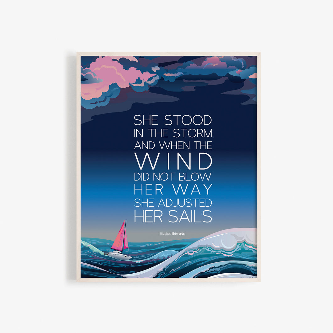 She stood in the storm and when the wind did not blow her away, she adjusted her sails, Inspirational art poster