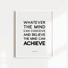 Load image into Gallery viewer, Whatever the mind can conceive and believe, the mind can achieve motivational art poster
