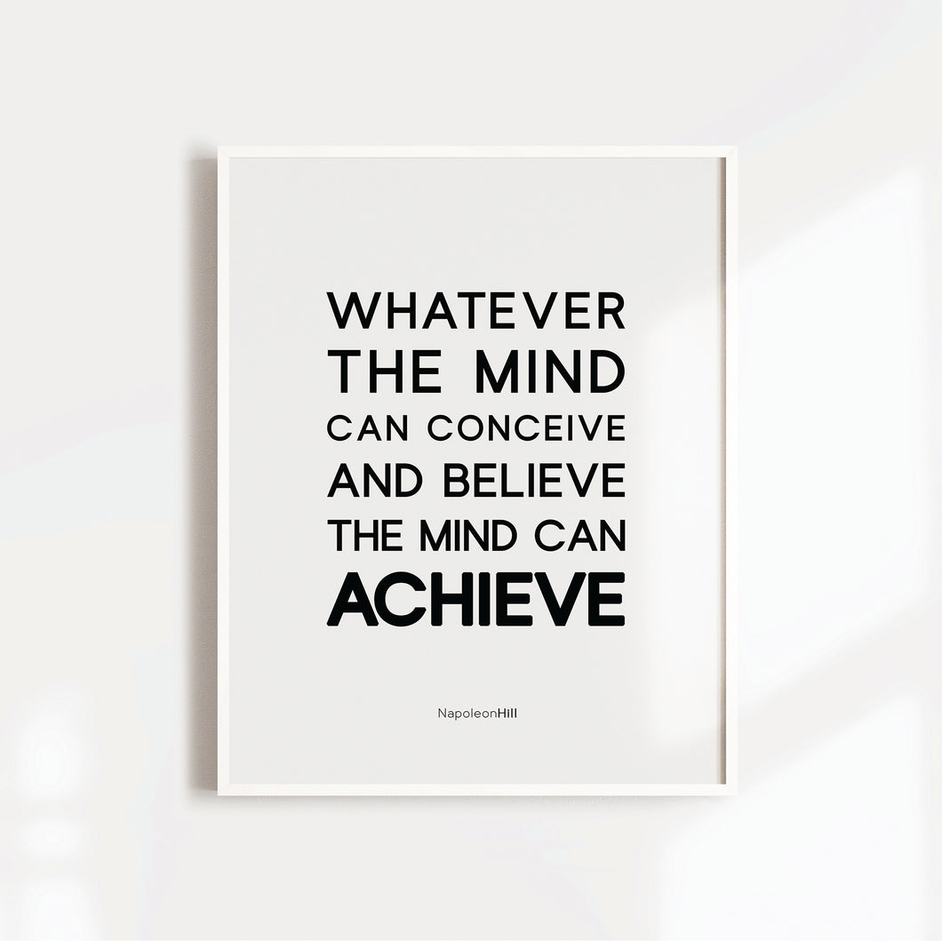 Whatever the mind can conceive and believe, the mind can achieve motivational art poster