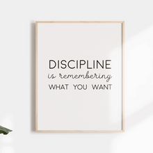 Load image into Gallery viewer, Discipline is remember what you want inspirational quote wall poster
